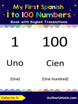 cover image of My First Spanish 1 to 100 Numbers Book with English Translations